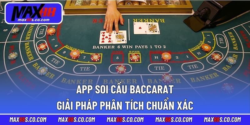 App Soi Cầu Baccarat - Giải Pháp Phân Tích Chuẩn Xác