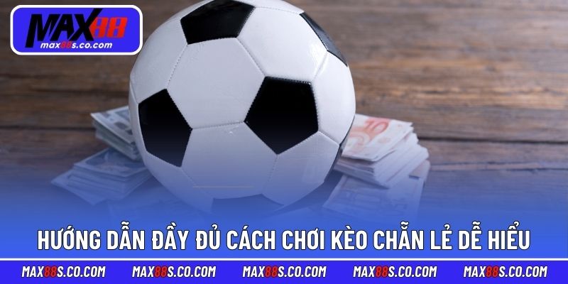 Hướng dẫn đầy đủ cách chơi kèo chẵn lẻ dễ hiểu