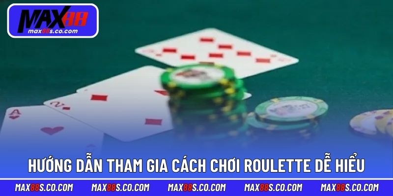 Hướng dẫn tham gia cách chơi Roulette dễ hiểu