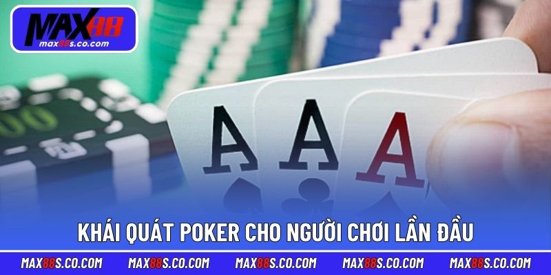 Khái quát Poker cho người chơi lần đầu