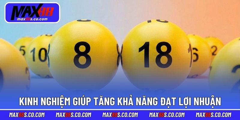 Kinh nghiệm thực tế giúp tăng khả năng đạt lợi nhuận