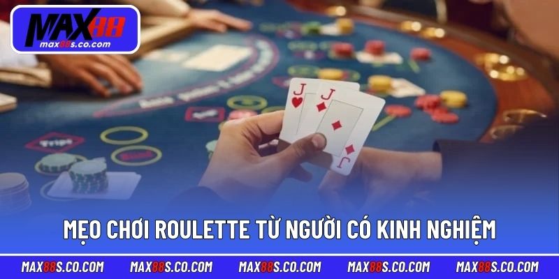 Mẹo chơi Roulette từ người có kinh nghiệm