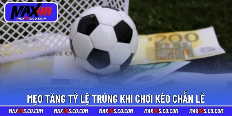 Mẹo tăng tỷ lệ trúng khi chơi kèo chẵn lẻ