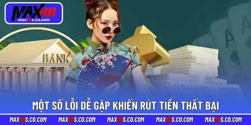 Một số lỗi dễ gặp khiến rút tiền thất bại