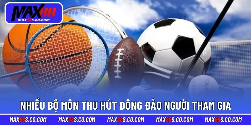 Nhiều bộ môn nổi bật thu hút đông đảo người tham gia