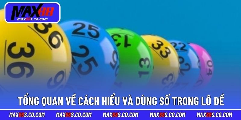 Tổng quan về cách hiểu và dùng số trong lô đề